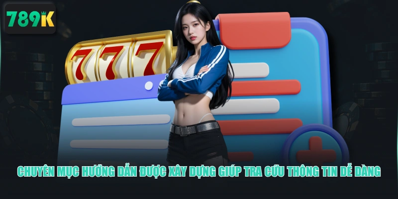 Chuyên mục hướng dẫn được xây dựng giúp tra cứu thông tin dễ dàng