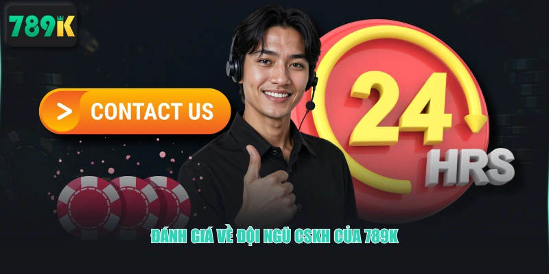 Đánh giá về đội ngũ CSKH của 789K