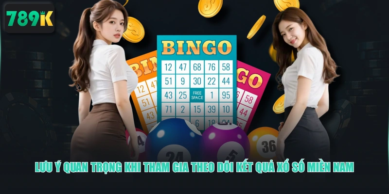 Lưu ý quan trọng khi tham gia theo dõi kết quả Xổ Số Miền Nam