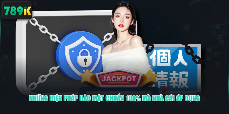 Những biện pháp bảo mật chuẩn 100% mà nhà cái áp dụng