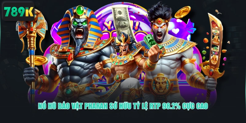 Nổ hũ Bảo Vật Pharah sở hữu tỷ lệ RTP 98.2% cực cao