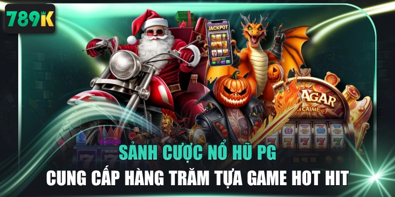 Sảnh Cược Nổ Hũ PG Cung Cấp Hàng Trăm Tựa Game Hot Hit