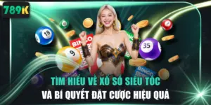 Tìm Hiểu Về Xổ Số Siêu Tốc Và Bí Quyết Đặt Cược Hiệu Quả