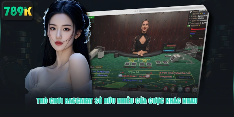 Trò chơi Baccarat sở hữu nhiều cửa cược khác nhau
