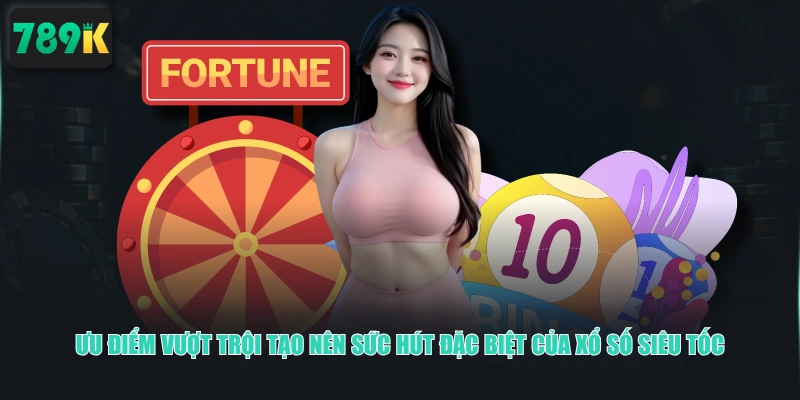 Ưu điểm vượt trội tạo nên sức hút đặc biệt của xổ số siêu tốc